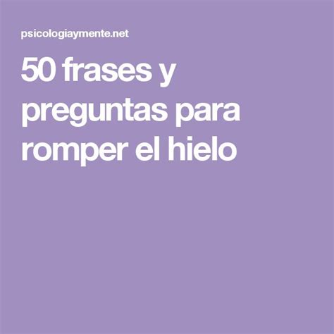 90 frases y preguntas para romper el hielo